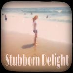 Stubborn Delight