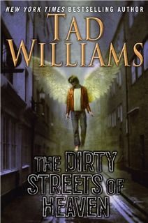 “The Dirty Streets of Heaven” by Tad Williams
