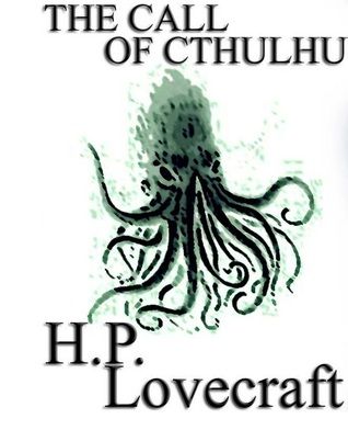“The Call of Cthulhu” by H. P. Lovecraft “The Call of Cthulhu” by H. P. Lovecraft