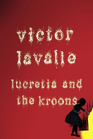 “Lucretia and the Kroons” by Victor LaValle