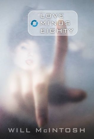 “Love Minus Eighty” by Will McIntosh