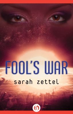 “Fool’s War” by Sarah Zettel “Fool’s War” by Sarah Zettel