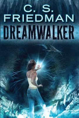“Dreamwalker” by C. S. Friedman “Dreamwalker” by C. S. Friedman