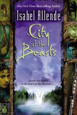 “City of the Beasts” by Isabel Allende “City of the Beasts” by Isabel Allende