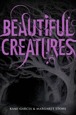 “Beautiful Creatures” by Kami Garcia and Margaret Stohl