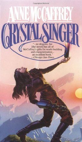 “Crystal Singer” by Anne McCaffrey “Crystal Singer” by Anne McCaffrey