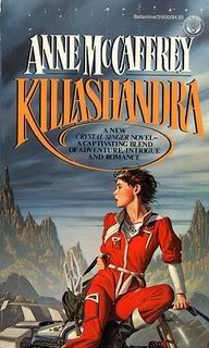 “Killashandra” by Anne McCaffrey “Killashandra” by Anne McCaffrey