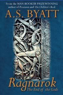 “Ragnarok: The End of the Gods” by A. S. Byatt