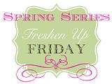 Spring Series - Freshen Up Friday